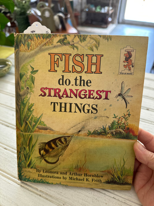 Fish do the Strangest Things